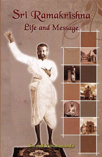 Sri Ramakrishna Life and Message Sri Ramakrishna Life and Message