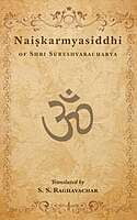Naiskarmyasiddhi of Shri Sureshvaracharya Naiskarmyasiddhi of Shri Sureshvaracharya
