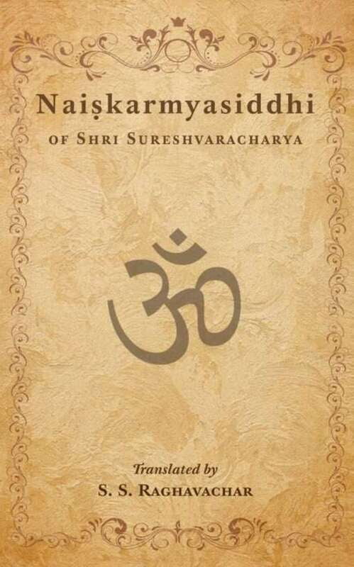 Naiskarmyasiddhi of Shri Sureshvaracharya Naiskarmyasiddhi of Shri Sureshvaracharya