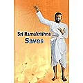 Sri Ramakrishna Saves Sri Ramakrishna Saves