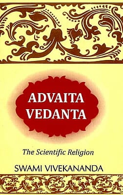 Advaita Vedanta - The Scientific Religion