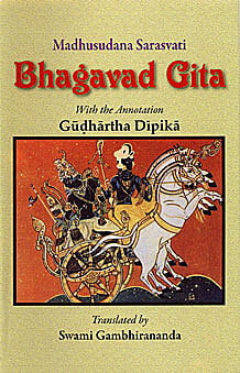 Bhagavad Gita - Madhusudana Saraswati - Translated By Swami Gambhirananda