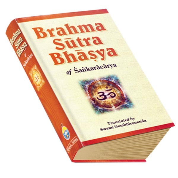 Brahma Sutra Bhashya of Shankaracharya - Translated by Swami Gambhirananda Brahma Sutra Bhashya of Shankaracharya - Translated by Swami Gambhirananda