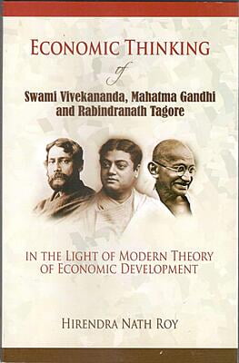 Economic Thinking of Swami Vivekananda, Mahatma Gandhi & Rabindranath Tagore