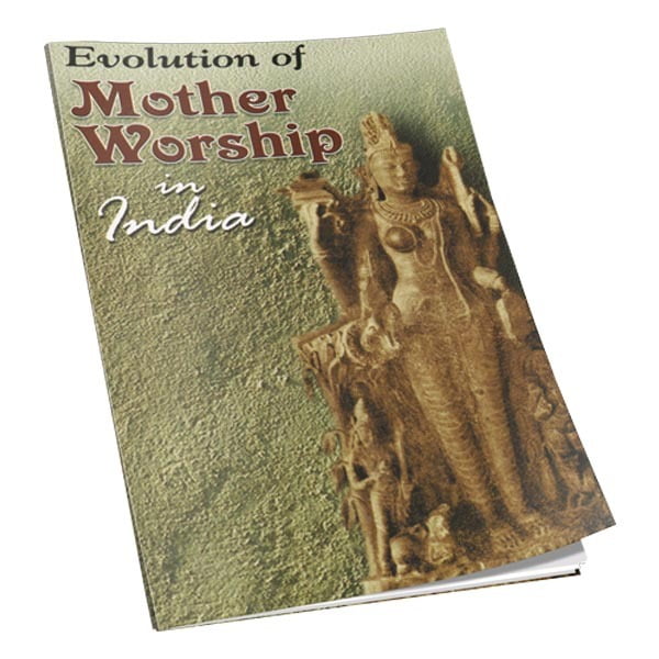 Evolution of Mother Worship in India Evolution of Mother Worship in India