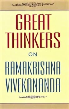 Great Thinkers on Ramakrishna Vivekananda Great Thinkers on Ramakrishna Vivekananda