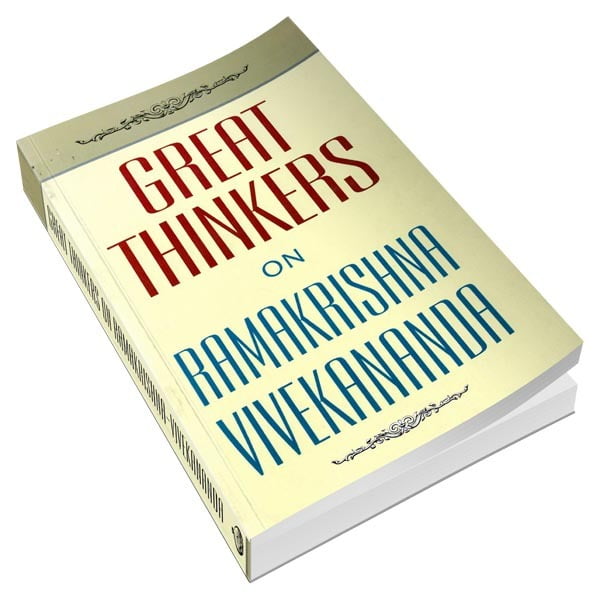 Great Thinkers on Ramakrishna Vivekananda Great Thinkers on Ramakrishna Vivekananda