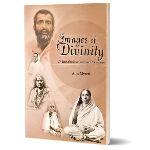 Images of Divinity: Sri Ramakrishna’s reverence for women Images of Divinity: Sri Ramakrishna’s reverence for women