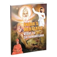 India's Heritage - Vedas to Sri Ramakrishna India's Heritage - Vedas to Sri Ramakrishna