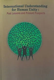 International Understanding for Human Unity: Past Lessons & Present Prospects (English) (Deluxe)