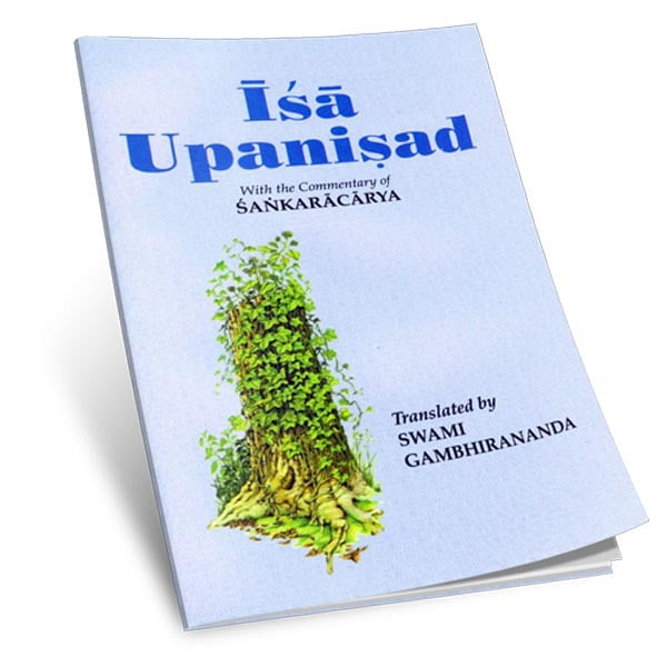 Isa Upanishad - Translated By Swami Gambhirananda Isa Upanishad - Translated By Swami Gambhirananda