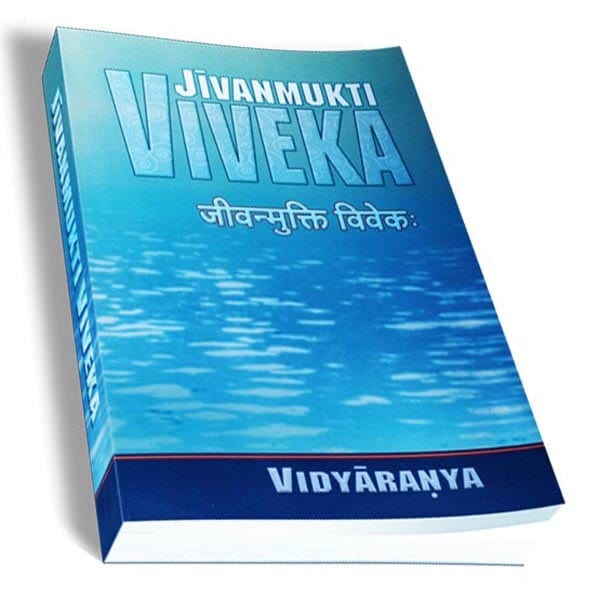Jivanmukti Viveka - Vidyaranya Jivanmukti Viveka - Vidyaranya