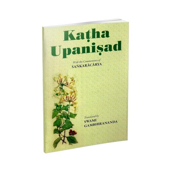 Katha Upanishad - Translated By Swami Gambhirananda Katha Upanishad - Translated By Swami Gambhirananda