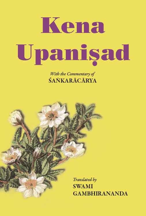 Kena Upanishad - Translated By Swami Gambhirananda Kena Upanishad - Translated By Swami Gambhirananda