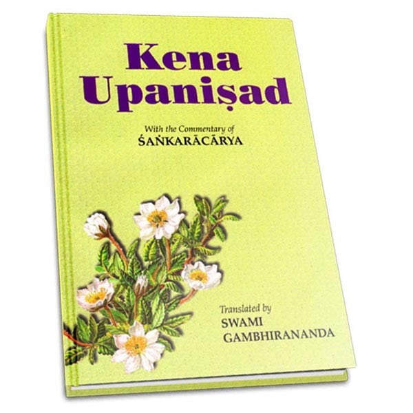 Kena Upanishad - Translated By Swami Gambhirananda Kena Upanishad - Translated By Swami Gambhirananda