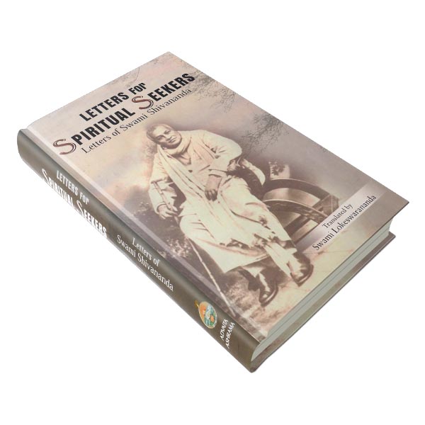 Letters for Spiritual Seekers - Letters of Swami Shivananda Letters for Spiritual Seekers - Letters of Swami Shivananda