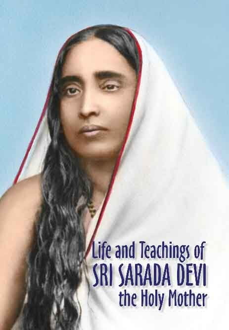 Life and Teachings of Sri Sarada Devi the Holy Mother Life and Teachings of Sri Sarada Devi the Holy Mother
