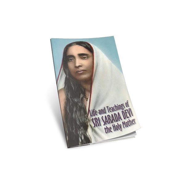 Life and Teachings of Sri Sarada Devi the Holy Mother Life and Teachings of Sri Sarada Devi the Holy Mother