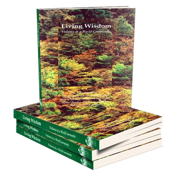 Living Wisdom - Vedanta in a World Community Living Wisdom - Vedanta in a World Community