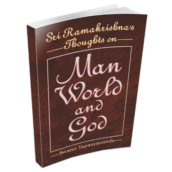 Sri Ramakrishna's Thoughts on Man World and God