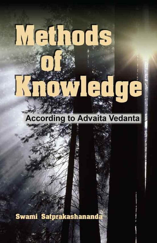 Methods of Knowledge - According to Advaita Vedanta Methods of Knowledge - According to Advaita Vedanta