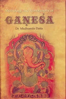 Ganesha: Mythology and Iconography