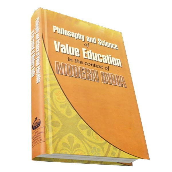 Philosophy and Science of Value Education - In the Context of Modern India Philosophy and Science of Value Education - In the Context of Modern India