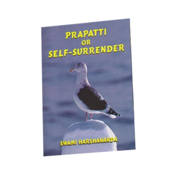Prapatti or Self - Surrender Prapatti or Self - Surrender
