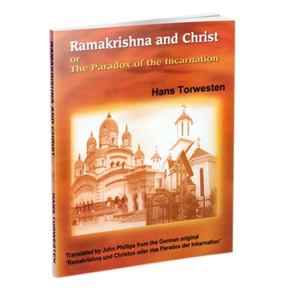 Ramakrishna and Christ or The paradox of the incarnation Ramakrishna and Christ or The paradox of the incarnation