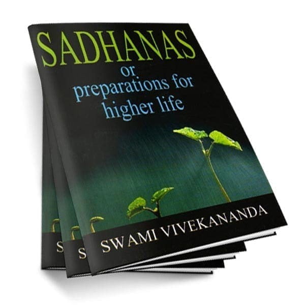 Sadhanas or Preparations for Higher Life Sadhanas or Preparations for Higher Life