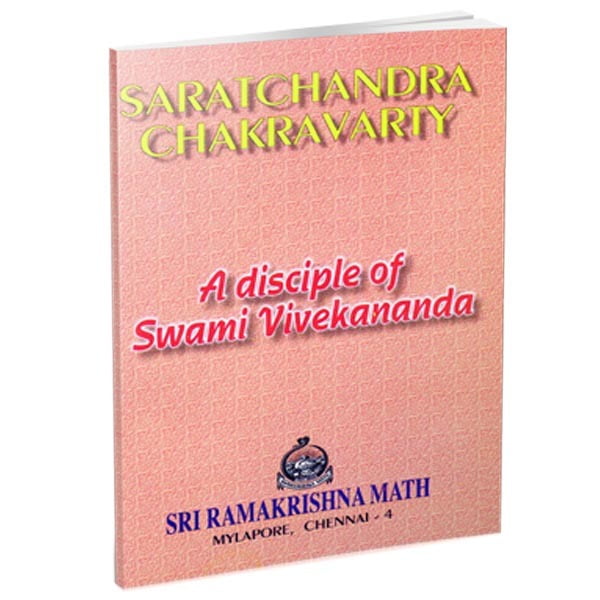Saratchandra Chakravarty - A Disciple of Swami Vivekananda Saratchandra Chakravarty - A Disciple of Swami Vivekananda
