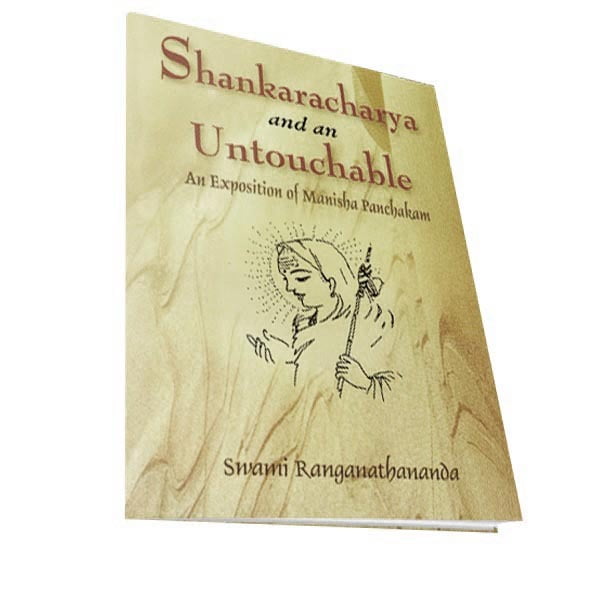 Shankaracharya and an Untouchable - An Exposition of Manisha Panchakam Shankaracharya and an Untouchable - An Exposition of Manisha Panchakam