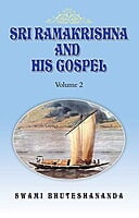 Sri Ramakrishna and His Gospel Volume - 2 Sri Ramakrishna and His Gospel Volume - 2