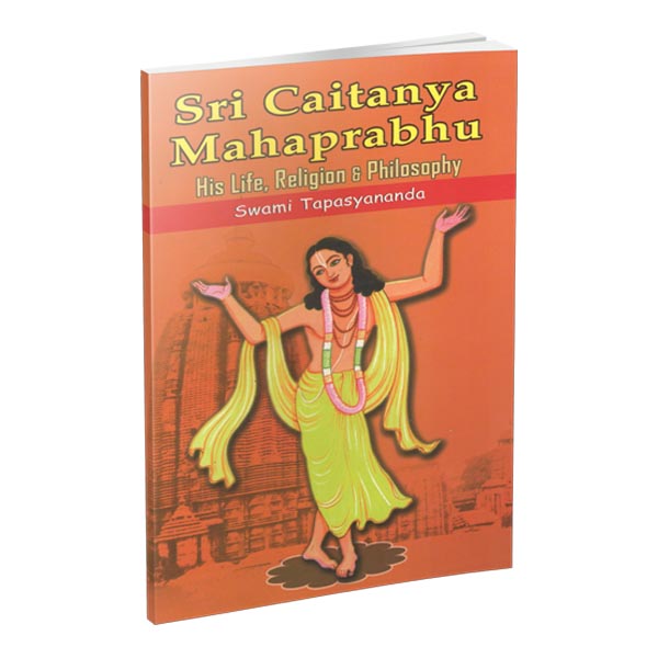 Sri Chaitanya Mahaprabhu - His Life Religion and Philosophy
