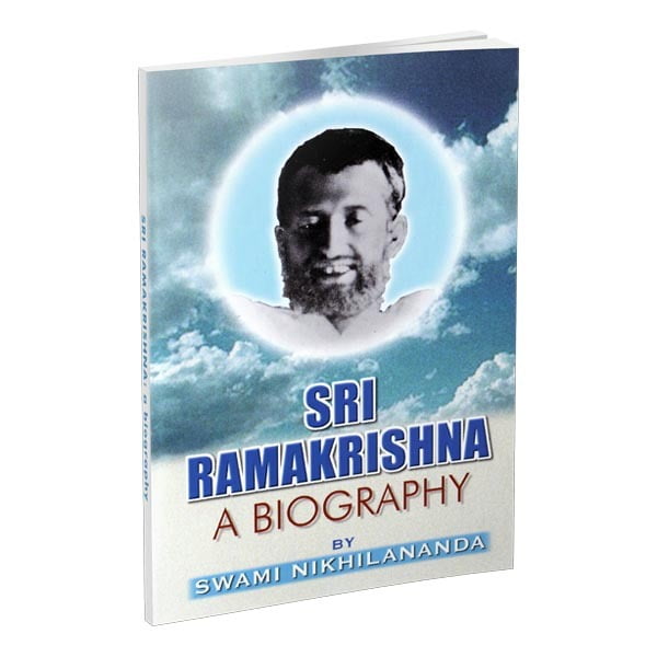 Sri Ramakrishna - A Biography Sri Ramakrishna - A Biography