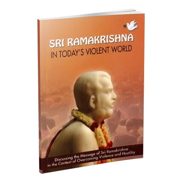 Sri Ramakrishna In Today's Violent World Sri Ramakrishna In Today's Violent World