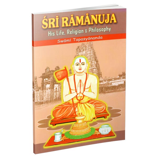Sri Ramanuja - His life Religion and Philosophy
