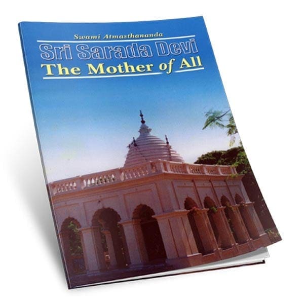 Sri Sarada Devi the Mother of All - By Swami Atmasthananda