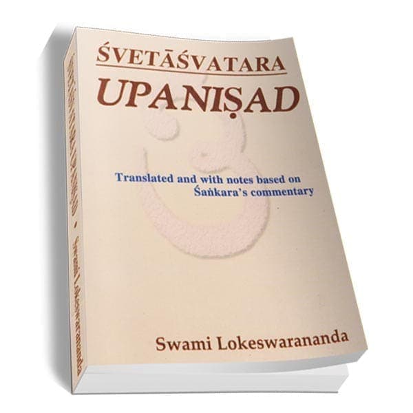 Svetasvatara Upanishad - Translated By Swami Lokeswarananda