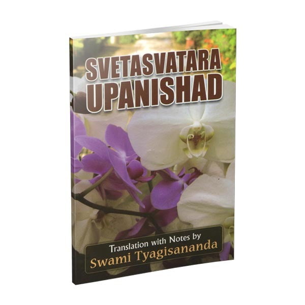 Svetasvatara Upanishad - Translated By Swami Tyagisananda Svetasvatara Upanishad - Translated By Swami Tyagisananda