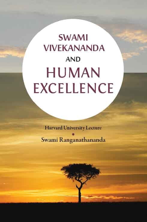 Swami Vivekananda and Human Excellence Swami Vivekananda and Human Excellence