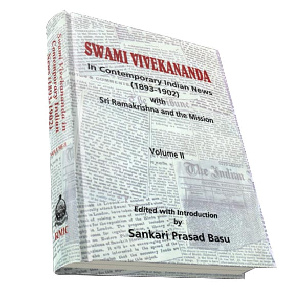 Swami Vivekananda In Contemporary Indian News Volume - 2 Swami Vivekananda In Contemporary Indian News Volume - 2