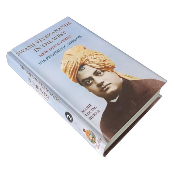 Swami Vivekananda in the West - New Discoveries - His Prophetic Missin Volume - 2
