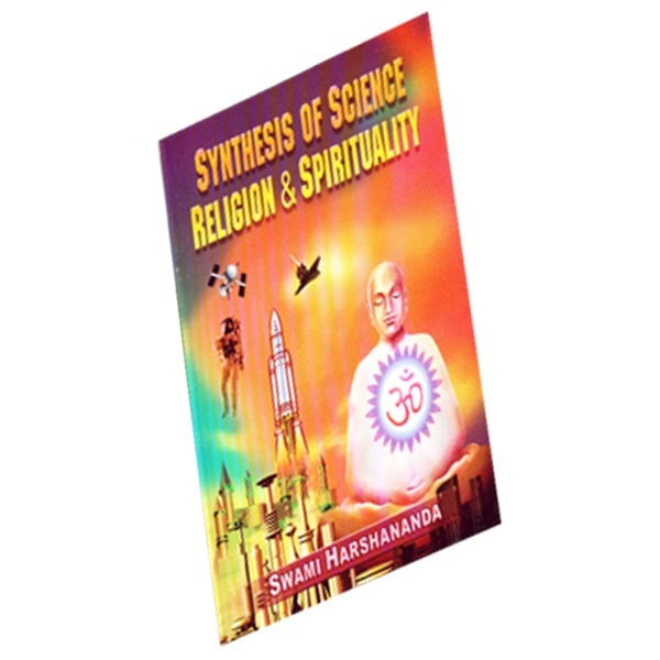 Synthesis of Science Religion and Spirituality Synthesis of Science Religion and Spirituality