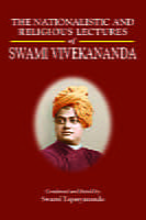 The Nationalistic and Religious Lectures of Swami Vivekananda The Nationalistic and Religious Lectures of Swami Vivekananda