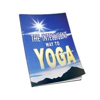 The Intelligent Way To Yoga The Intelligent Way To Yoga