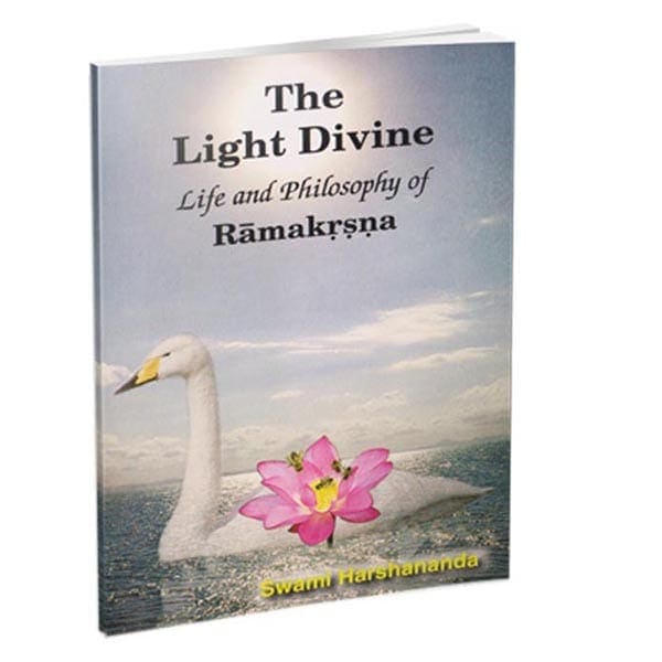 The Light Divine - Life and Philosophy of Ramakrishna The Light Divine - Life and Philosophy of Ramakrishna