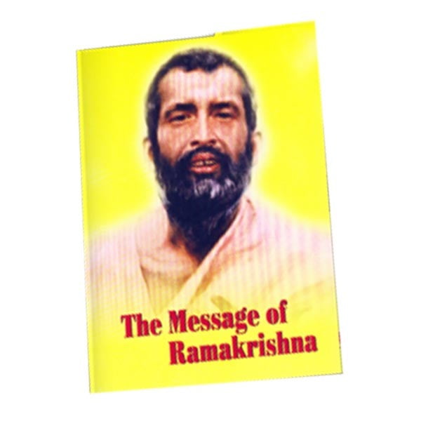 The Message of Ramakrishna The Message of Ramakrishna