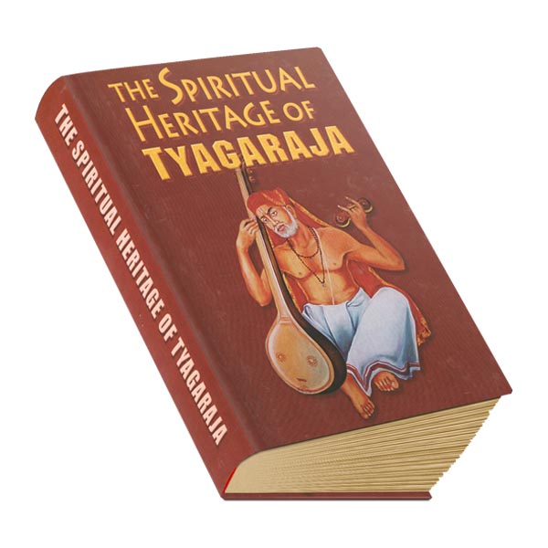 The Spiritual Heritage of Tyagaraja The Spiritual Heritage of Tyagaraja