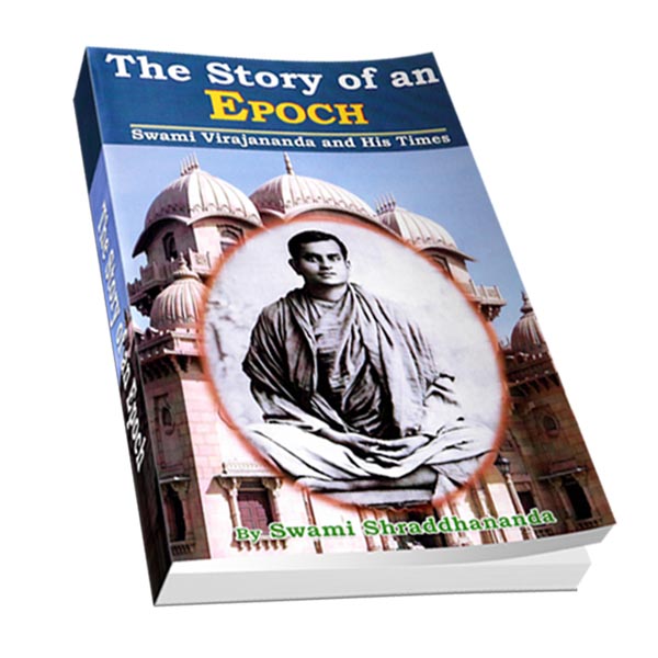 The Story of an Epoch - Swami Virajananda and His Times